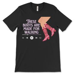 “These boots” T Shirt 