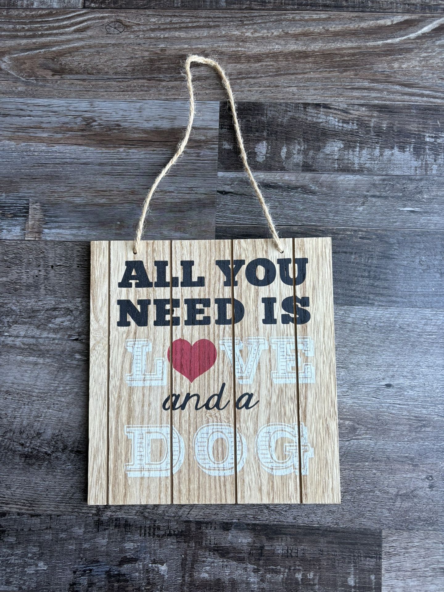 All You Need Is Love And A Dog Sign