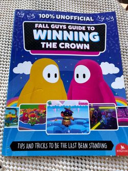 Fall Guys: Guide to Winning the Crown: Tips and Tricks to Be the Last Bean Stan