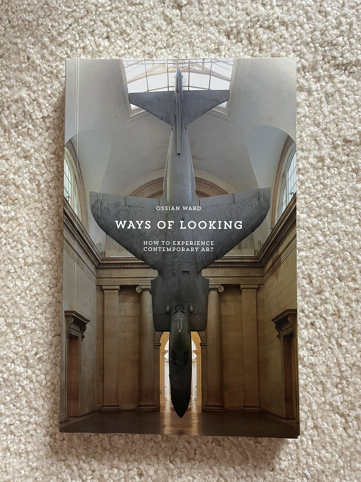 Ways of Looking : How to Experience Contemporary Art by Ossian Ward 2014 Paperback
