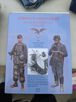 Goring's Grenadiers  The Luftwaffe Field Divisions 