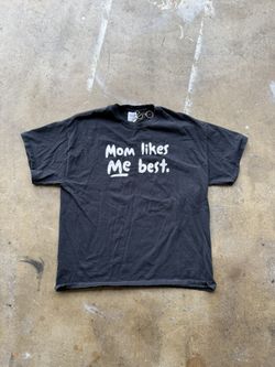 “Mom Likes Me Best” T