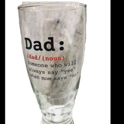 "DAD:dad/(noun) Someone Who Will Always Say “YES” When Mom Says “NO” Beer Glass