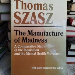 The Manufacture Of Madness By Thomas Szazs