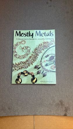 Mostly Metals: A Beginner's Guide to Jewelry Design 