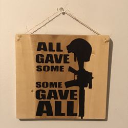 Military Some Gave All Hand Burned Wood Sign