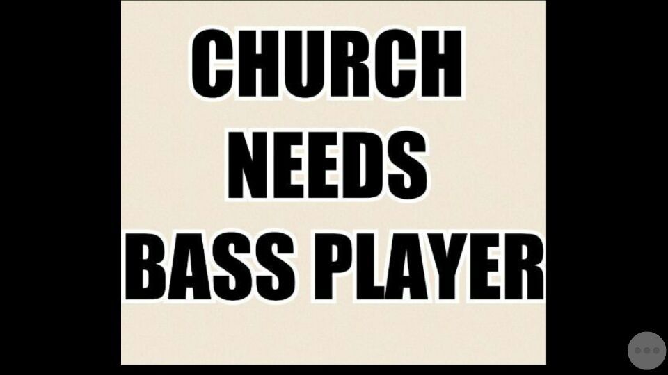 Church Needs bass playerb