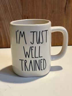 Rae Dunn "I'm Just Well Trained" Coffee Mug