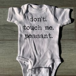 don't touch me peasant onesie. 
