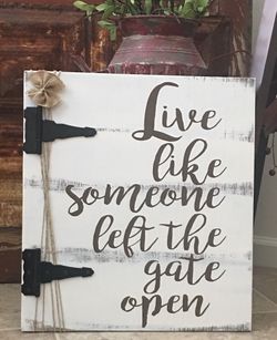 Live Like Someone Left the Gate Open