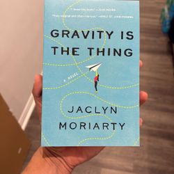 Gravity Is The Thing By Jaclyn Moriarty