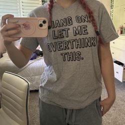 “hang on let me overthink this” gray graphic tee. size medium 