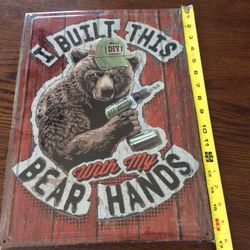 Brand new, all metal sign I did this with my bear  hands