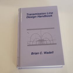Transmission Line Design Handbook by Brian C Wadell @1991 Artech House 
Hardcover. Perfect shape, pages clean, binding tight , cover in great 
shape.
