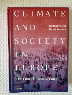 Climate and Society in Europe By Christian Pfister , Hardcover, First Edition.