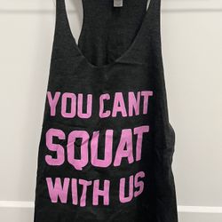 You Can’t Squat With Us Ladies Tank Top - Size Medium - Like New 