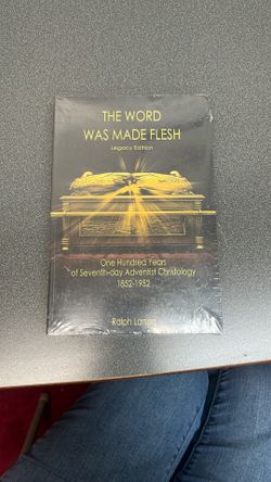 The Word Was Made Flesh: One Hundred Years Of Seventh-Day Adventist Christology 1(contact info removed), Legacy Edition