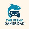The Fishy Gamer Dad