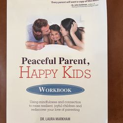  "Peaceful Parent, Happy Kids Workbook" by Dr. Laura Markham, New