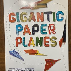 Gigantic Paper Planes: 10 Giant Folds in 10 Patterns Make 75 Giant Planes by Rob Wall
