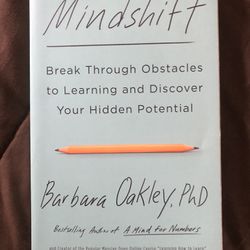 Mind shift. Break Through Obstacles To Learning And Discover Your Hidden Potential by Barbara Oakley, PhD 