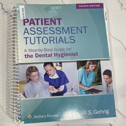 Patient Assessment Tutorials, A Step by Step Guide For The Dental Hygienist