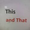 This and That