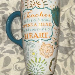 Home Accents: A Teacher Takes A Hand, Opens A Mind And Touches A Heart Mug