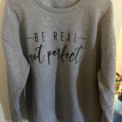 XL Sweatshirt - Be Real Not Perfect 