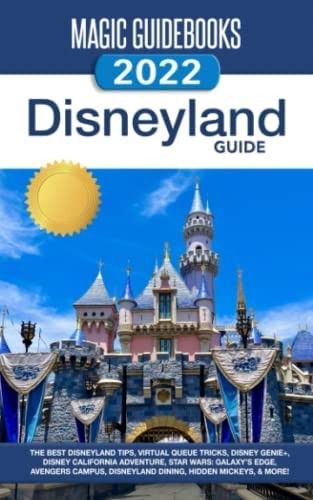 Disneyland 2022 Guide Magic Guide Books