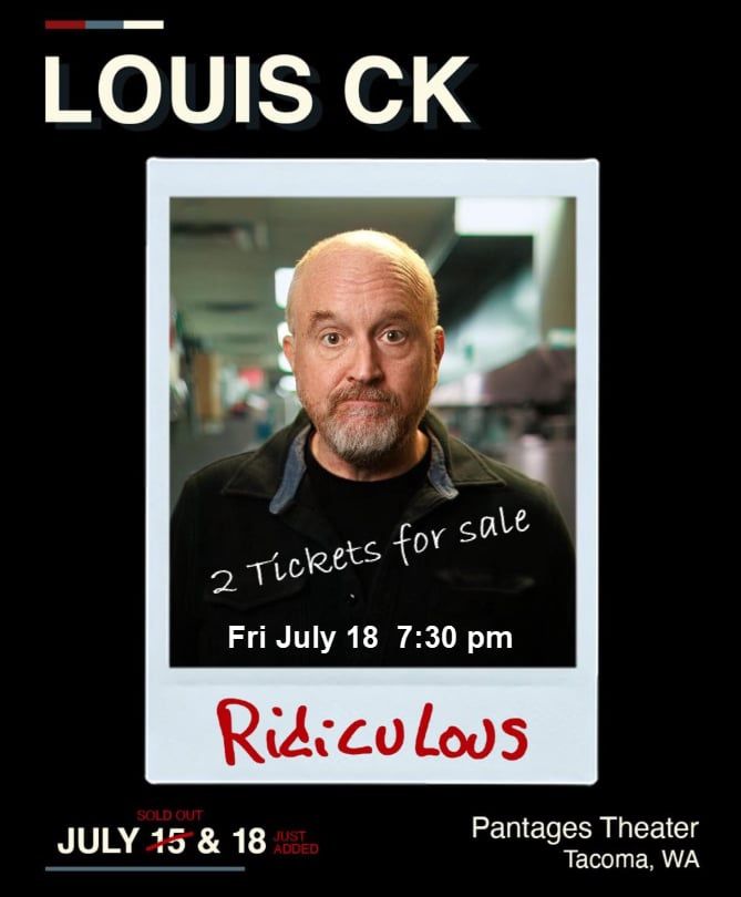 2 Tickets To Louis C.K. Show At Tacoma July 18 ( Fri) 