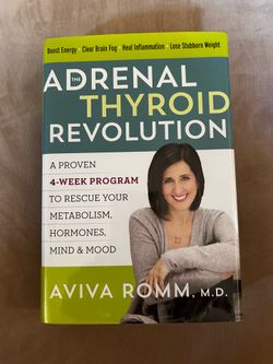 The Adrenal Thyroid Revolution by Aviva Romm, M.D.