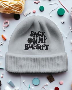 BACK ON MY BULLSHIT BEANIES 
