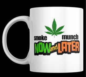 Funny Stoner Mug | Smoke & Munch Now and Later Weed Coffee Cup | Cannabis Gift for Him or Her | 420 Humor Mug | Marijuana Leaf Cup