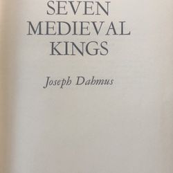 Vintage Seven Medieval Kings By Joseph Dahmus First Edition 1967 HC Book