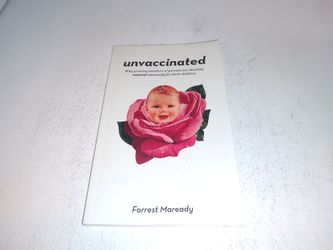 Unvaccinated: Why Growing Numbers of Parents Are Choosing Natural Immunity for Their Children GC PB