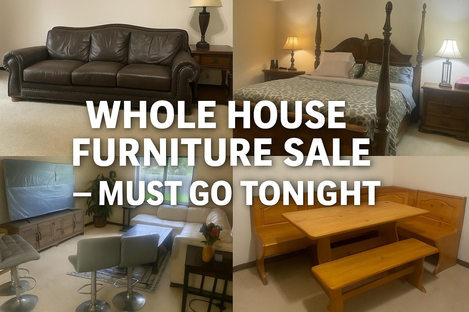 Whole House Furniture Sale Must Go Tonight