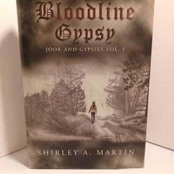 Bloodline Gypsy Jook and Gypsies by Shirley A. Martin Hard Back - SIGNED