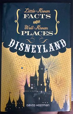 Little-Known Facts About Disneyland by David Hoffman