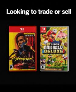 Cyberpunk 2077 & Super Mario bros U deluxe for Nintendo switch | Looking to trade or sell