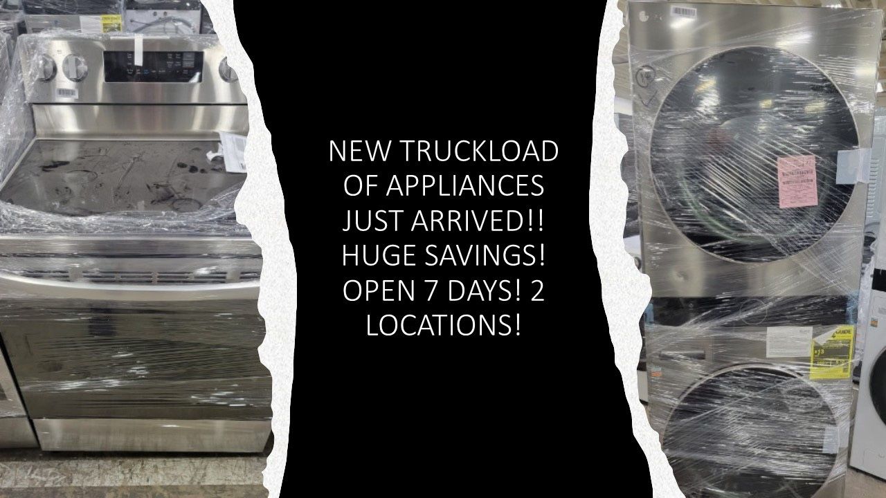 New Truckload of Brand New/Scratch and Dent Appliances!
