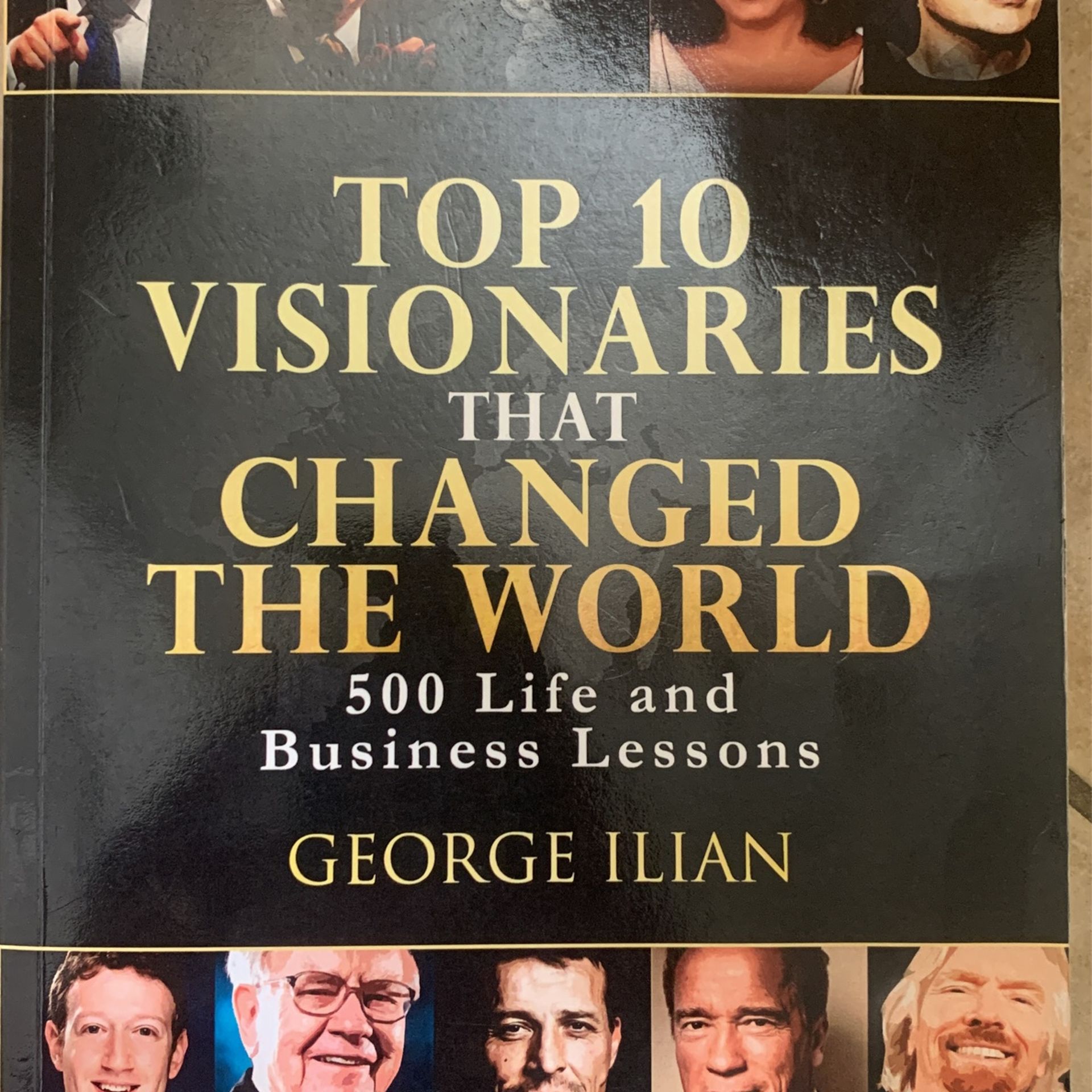 Top Top 10 Visionaries that Changed the World: 500 Life and Business Lessons