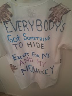 Everybody's Got Something To Hide Except For Me And My Monkey..T-SHIRT
