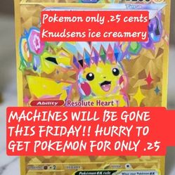 LAST CHANCE. BRING YOUR QUARTERS. POKEMON ONLY .25 CENTS EACH. KNUDSENS IS CLOSING