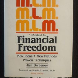 M.L.M. (A Shortcut to Financial Freedom)

  By:  Jim Sweeney  