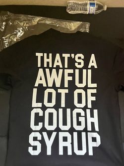Awful ￼lot of cough syrup