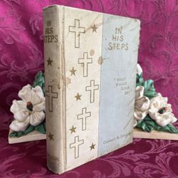 1898 Antique Book: In His Steps. What Would Jesus Do? by Charles M. Sheldon. Scarce Illustrated Edition. Advance Publishing Co. 