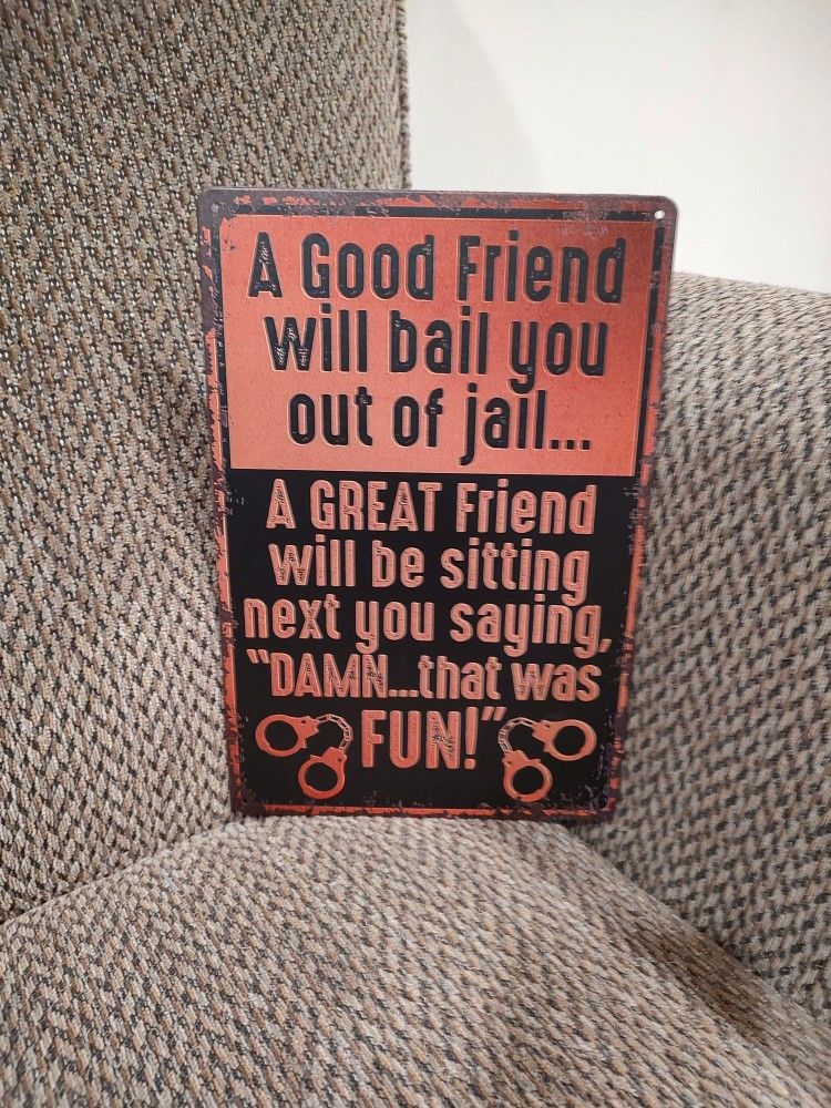 FRIEND METAL SIGN. 12" X 8". NEW. PICKUP ONLY