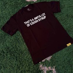 Awful lot of cough syrup T-shirt