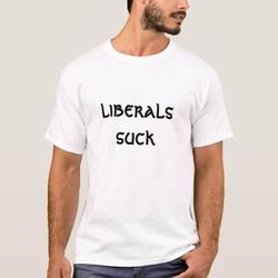 Liberals Suck T-shirt 